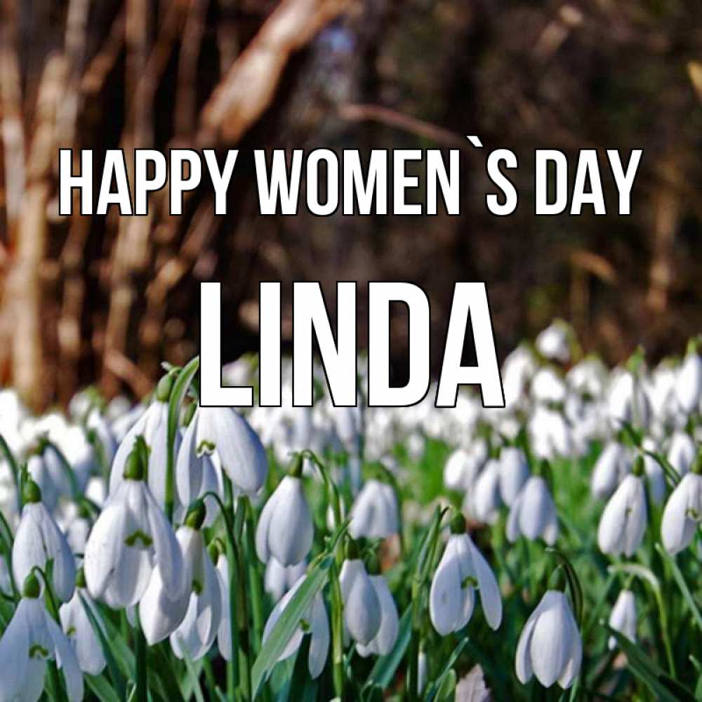 Greetings card с именем, Linda happy women`s day с подснежниками 1 Greetings with text for free download 